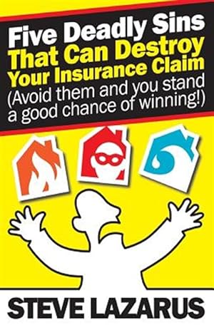Seller image for Five Deadly Sins That Can Destroy Your Insurance Claim: (Avoid Them and You Stand a Good Chance of Winning) for sale by GreatBookPrices