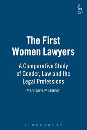 Imagen del vendedor de First Women Lawyers : A Comparative Study of Gender, Law And the Legal Professions a la venta por GreatBookPrices
