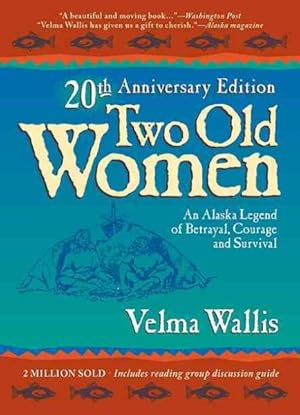 Seller image for Two Old Women : An Alaska Legend of Betrayal, Courage and Survival for sale by GreatBookPrices