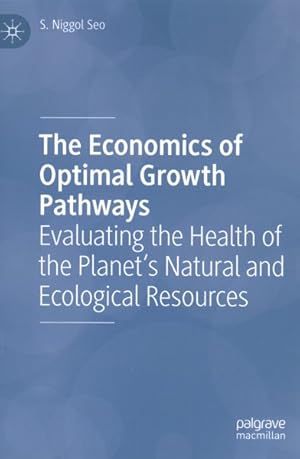Seller image for Economics of Optimal Growth Pathways : Evaluating the Health of the Planet?s Natural and Ecological Resources for sale by GreatBookPrices