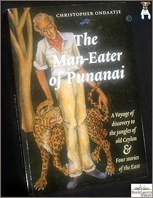 Bild des Verkufers fr The Man-eater of Punanai: A Voyage of Discovery to the Jungles of Old Ceylon & Four Stories of the East zum Verkauf von BookLovers of Bath