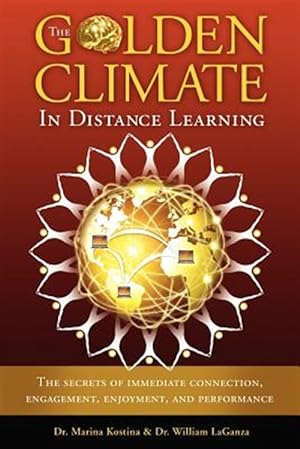 Seller image for The Golden Climate in Distance Learning: The Secrets of Immediate Connection, Engagement, Enjoyment, and Performance for sale by GreatBookPrices