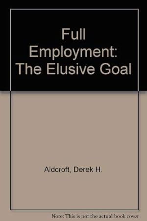 Immagine del venditore per Full Employment: The Elusive Goal venduto da WeBuyBooks