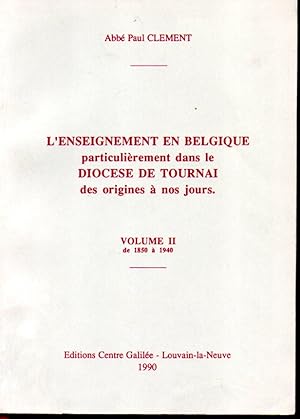 L'enseignement en Belgique particulièrement dans le diocèse de Tournai des origines à nos jours. ...