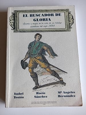 Imagen del vendedor de El buscador de gloria. Guerra y magia en la vida de un hidalgo castellano del siglo XVI a la venta por El libro que vuela