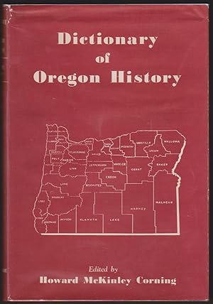 Seller image for DICTIONARY OF OREGON HISTORY Compiled from the Research Files of the Former Oregon Writers' Project with Much Added Material for sale by Easton's Books, Inc.