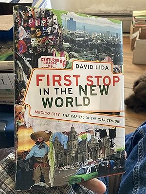 Imagen del vendedor de First Stop in the New World: Mexico City, the Capital of the 21st Century a la venta por A.C. Daniel's Collectable Books