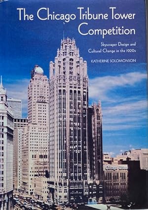Imagen del vendedor de The Chicago Tribue Tower Competition: Skyscraper Design and Cultural Change in the 1920s a la venta por Trevian Books
