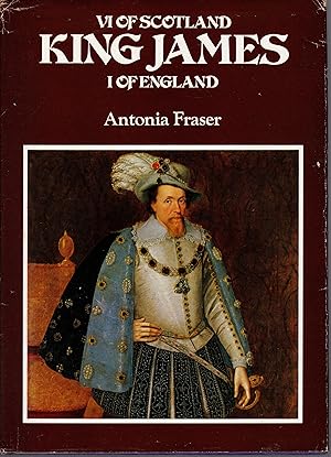 KING JAMES I of England and JAMES VI of Scotland by Antonia Fraser 1974