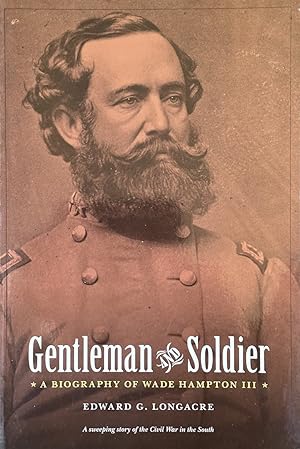 Seller image for Gentleman and Soldier - A Biography of Wade Hampton III for sale by Dr.Bookman - Books Packaged in Cardboard