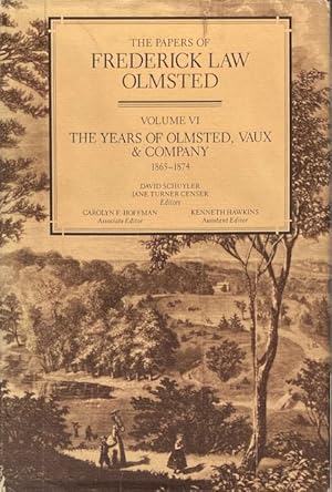 Imagen del vendedor de The Papers of Frederick Law Olmsted Volume VI: The Years of Olmsted, Vaux & Company 1865-1874 a la venta por Trevian Books