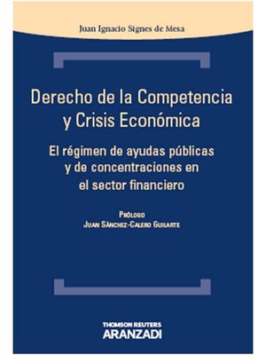 DERECHO DE LA COMPETENCIA Y CRISIS ECONÓMICA - EL RÉGIMEN DE AYUDAS PÚBLICAS Y D