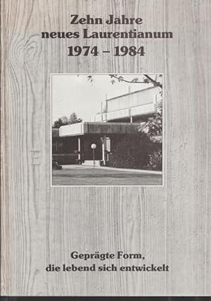 Bild des Verkufers fr Zehn Jahre neues Laurentianum 1974 - 1984. Geprgte Form, die lebend sich entwickelt. zum Verkauf von Ant. Abrechnungs- und Forstservice ISHGW
