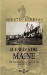 ENIGMA DEL MAINE - EL. 1898. EL SUCESO QUE PROVOCO LA GUERRA DE CUBA. ACCIDENTE O SABOTAJE?
