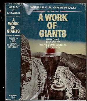 Seller image for A WORK OF GIANTS Building the First Transcontinental Railroad. for sale by Circle City Books