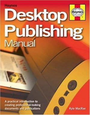 Bild des Verkufers fr Desktop Publishing Manual: A practical introduction to creating professional-looking documents and publications zum Verkauf von WeBuyBooks
