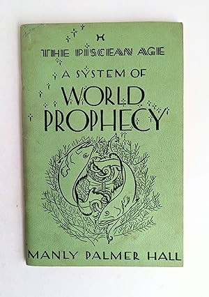 Seller image for 1942 MANLY PALMER HALL THE PISCEAN AGE: A SYSTEM OF WORLD PROPHECY First Edition for sale by Blank Verso Books