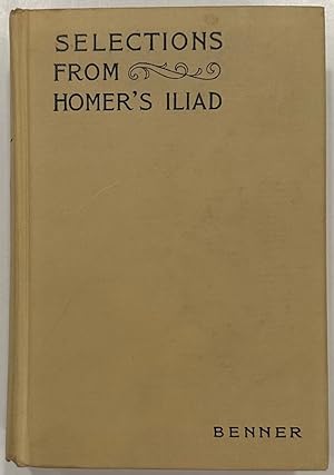 Bild des Verkufers fr Selections from Homer's Iliad With an Introduction, Notes, a Short Homeric Grammar, and a Vocabulary zum Verkauf von Eat My Words Books