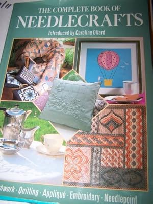 Seller image for The Complete Book of Needlecrafts: Patchwork, Quilting, Applique, Embroidery for sale by WeBuyBooks