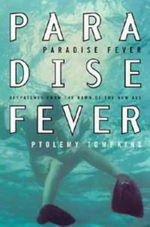 Seller image for Paradise Fever: Dispatches from the Dawn of the New Age for sale by WeBuyBooks