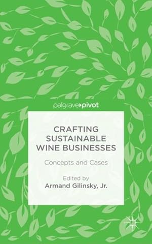 Bild des Verkufers fr Crafting Sustainable Wine Businesses : Concepts and Cases zum Verkauf von GreatBookPrices
