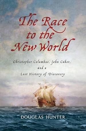 Bild des Verkufers fr The Race to the New World: Christopher Columbus, John Cabot, and a Lost History of Discovery zum Verkauf von WeBuyBooks