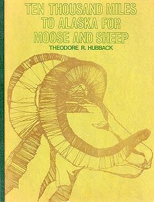 Bild des Verkufers fr Ten Thousand Miles to Alaska for Moose and Sheep zum Verkauf von David Foley Sporting Books