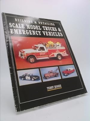 Seller image for Building & Detailing Scale Model Trucks & Emergency Vehicles for sale by ThriftBooksVintage