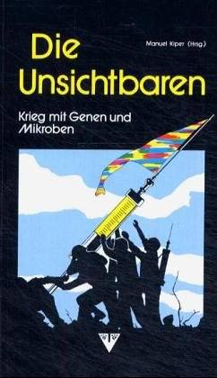 Die Unsichtbaren. Krieg mit Genen und Mikroben