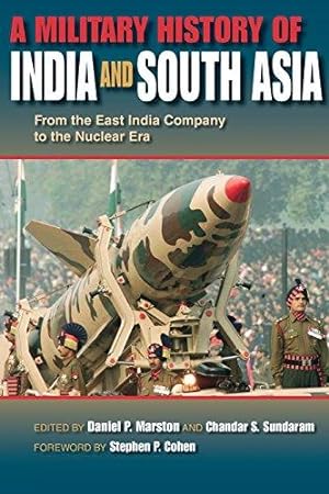 Image du vendeur pour A Military History of India and South Asia: From the East India Company to the Nuclear Era mis en vente par WeBuyBooks