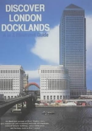 Image du vendeur pour Discover London Docklands: A to Z Illustrated Guide to Modern Docklands mis en vente par WeBuyBooks