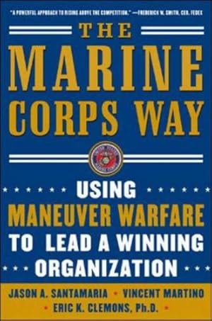 Seller image for The Marine Corps Way: Using Maneuver Warfare to Lead a Winning Organization for sale by Pieuler Store
