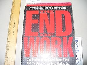 Imagen del vendedor de The End of Work: The Decline of the Global Labor Force and the Dawn of the Post-Market Era a la venta por Thomas F. Pesce'