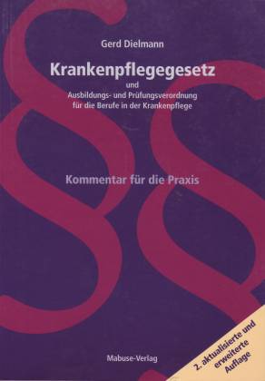 Krankenpflegegesetz und Ausbildungs- und Prüfungsordnung für die Berufe der Krankenpflege. Kommen...