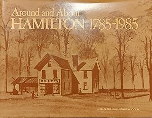 Around And About Hamilton 1785-1985: A Pictorial History Of The Hamilton-Wentworth Region