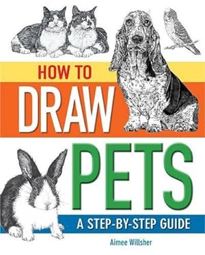 Bild des Verkufers fr How To Draw Pets: A Step-by-step Guide zum Verkauf von WeBuyBooks