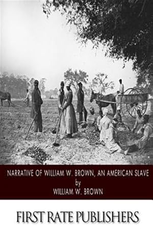 Bild des Verkufers fr Narrative of William W. Brown, an American Slave zum Verkauf von GreatBookPrices