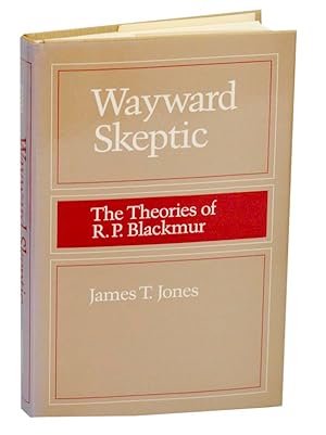 Bild des Verkufers fr Wayward Skeptic: The Theories of R.P. Blackmur zum Verkauf von Jeff Hirsch Books, ABAA