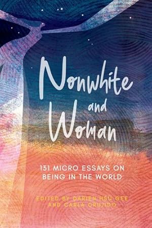 Seller image for Nonwhite and Woman: 131 Micro Essays on Being in the World (Flash Nonfiction) [Paperback ] for sale by booksXpress