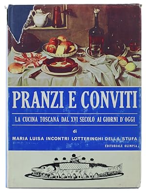 PRANZI E CONVITI. La Cucina Toscana dal XVI secolo ai giorni d'oggi.: