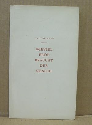 Bild des Verkufers fr Wieviel Erde braucht der Mensch. zum Verkauf von Nicoline Thieme