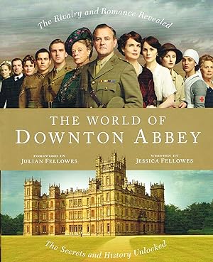 Seller image for The World Of Downton Abbey : The Secrets And History Unlocked : for sale by Sapphire Books