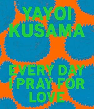 Imagen del vendedor de Yayoi Kusama: Every Day I Pray For Love by Kusama, Yayoi [Paperback ] a la venta por booksXpress