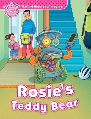 Seller image for Oxford Read and Imagine: Starter: Rosie's Teddy Bear: Oxford Read and Imagine provides great stories to read and enjoy, with language support, . and Grandpa on their exciting adventures. [Soft Cover ] for sale by booksXpress