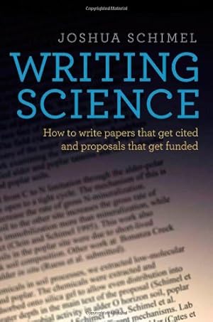 Imagen del vendedor de Writing Science: How to Write Papers That Get Cited and Proposals That Get Funded by Schimel, Joshua [Hardcover ] a la venta por booksXpress