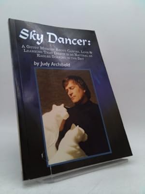 Seller image for Sky Dancer: A Gutsy Memoir about Cancer, Love & Learning That Death is as Natural as Eagles Soaring in the Sky for sale by ThriftBooksVintage