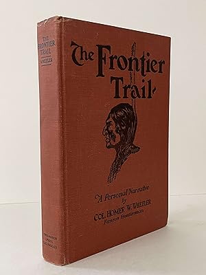Imagen del vendedor de The frontier trail;: Or, From cowboy to colonel; an authentic narrative of forty-three years in the old West as cattleman, Indian fighter and army officer, a la venta por Lavendier Books