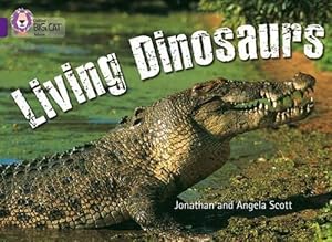 Seller image for Living Dinosaurs: This fascinating non-chronological report reveals to the reader the success story of crocodiles and lizards. (Collins Big Cat): Band 08/Purple for sale by WeBuyBooks