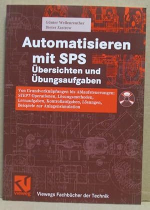 Seller image for Automatisieren mit SPS. bersichten und bungsaufgaben. Von Grundverknpfungen bis Ablaufsteuerungen: STEP 7-Programmierung, Lsungsmethoden, Lernaufgaben, Kontrollaufgaben, Lsungen, Beispiele zur Anlagensimulation. (Viewegs Fachbcher der Technik) for sale by Nicoline Thieme