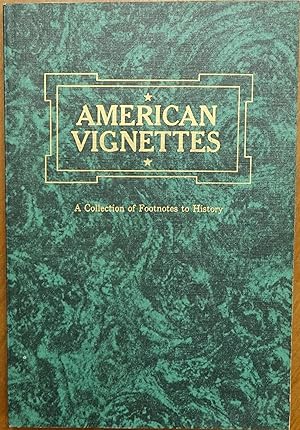 Imagen del vendedor de American Vignettes: A Collection of Footnotes to History a la venta por Faith In Print